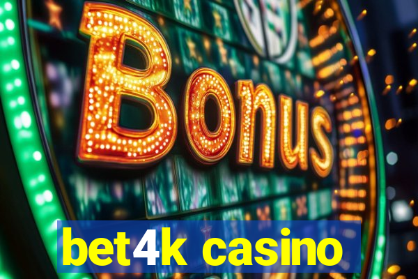 bet4k casino